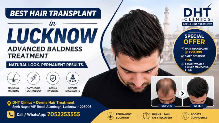Best Hair Transplant in Lucknow – Advanced Baldness Treatment in Alambagh